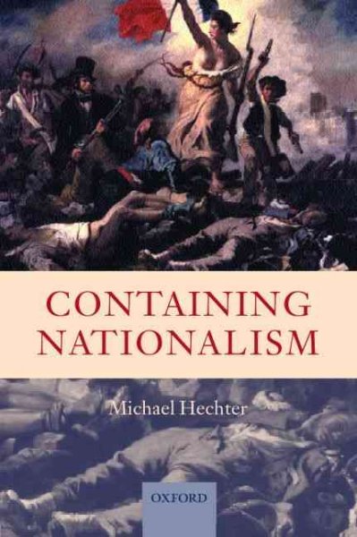 Containing nationalism / Michael Hechter.