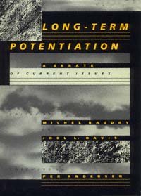 Long-term potentiation : a debate of current issues / edited by Michel Baudry and Joel L. Davis.