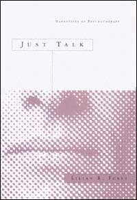 Just talk : narratives of psychotherapy / Lilian R. Furst.