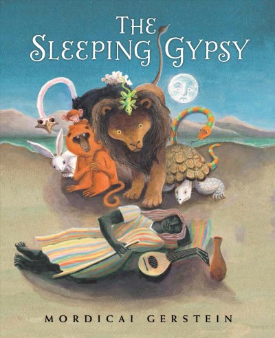 The sleeping gypsy / Mordicai Gerstein.