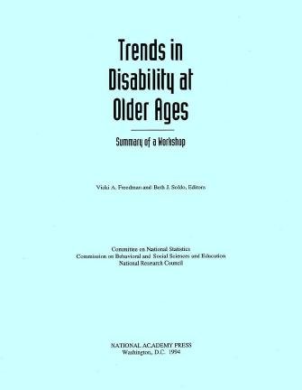 Trends in disability at older ages : summary of a workshop / Vicki A. Freedman and Beth J. Soldo, editors.