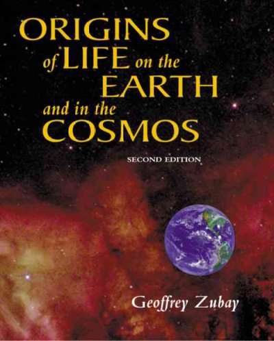 Origins of life on the earth and in the cosmos / Geoffrey Zubay.