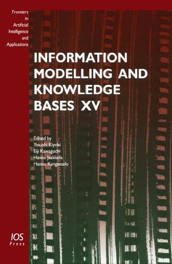 Information modelling and knowledge bases XV / edited by Yasushi Kiyoki [and others].