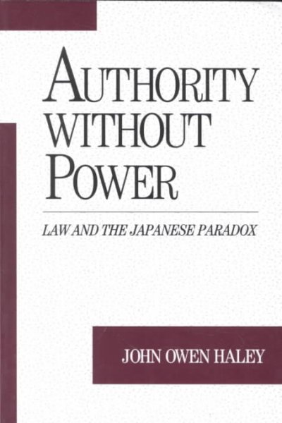 Authority without power : law and the Japanese paradox / John Owen Haley.