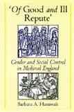 Of good and ill repute : gender and social control in medieval England / Barbara A. Hanawalt.