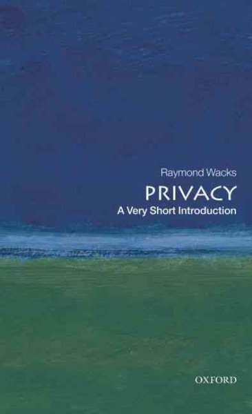 Privacy : a very short introduction / Raymond Wacks.