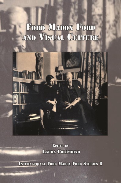 Ford Madox Ford and visual culture / edited by Laura Colombino.