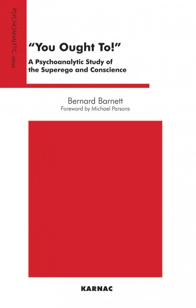 You ought to! : a psychoanalytic study of the superego and conscience / by Bernard Barnett.