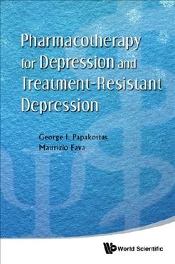 Pharmacotherapy for depression and treatment-resistant depression / George I. Papakostas, Maurizio Fava.