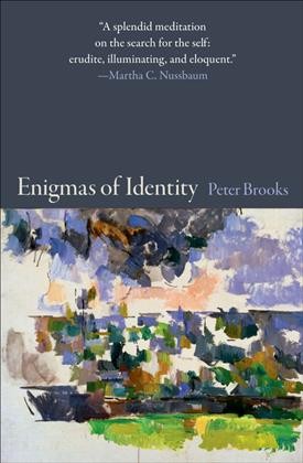 Enigmas of identity / Peter Brooks.