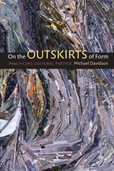 On the outskirts of form : practicing cultural poetics / Michael Davidson.