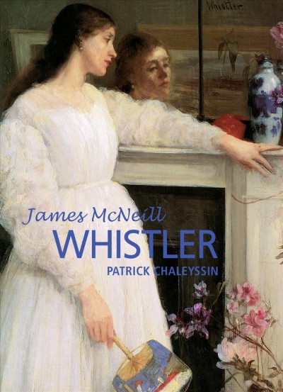 James McNeill Whistler / Patrick Chaleyssin.