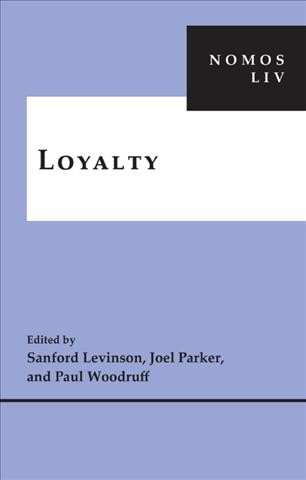 Loyalty / edited by Sanford Levinson, Joel Parker, and Paul Woodruff.