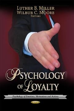 Psychology of loyalty / Luther B. Miller and Wilbur C. Moore, editors.