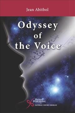 Odyssey of the voice / Jean Abitbol ; translated by Patricia Crossley.