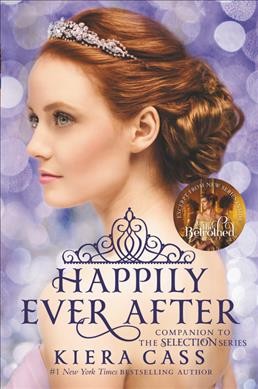 Happily ever after : companion to the selection series / Kiera Cass ; illustrations by Sandra Suy.