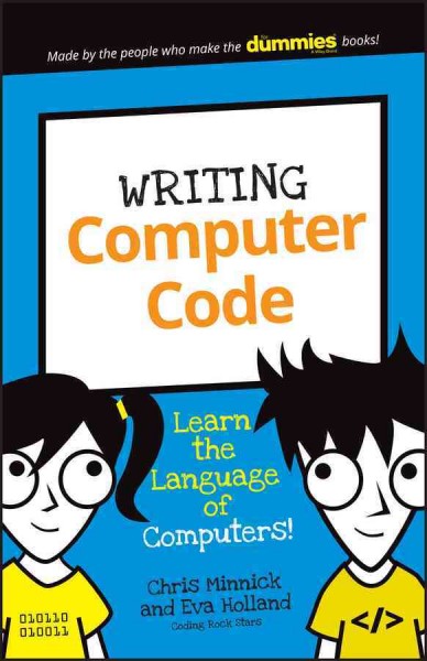 Writing computer code / by Chris Minnick, Eva Holland.