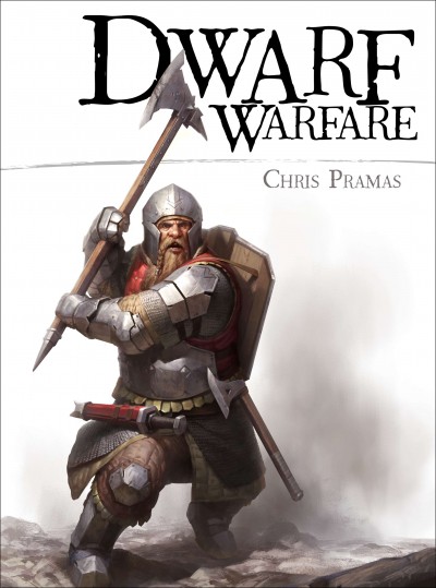 Dwarf warfare / Chris Pramas ; illustrated by Hauke Kock, Darren Tan.