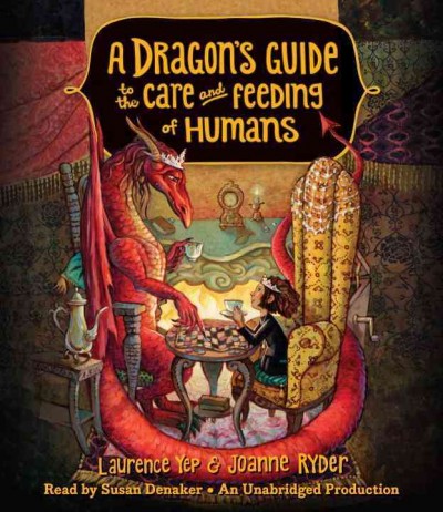 A dragon's guide to the care and feeding of humans [sound recording] / Laurence Yep & Joanne Ryder.