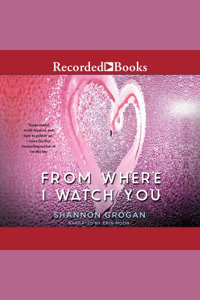 From where i watch you [electronic resource] / Shannon Grogan.