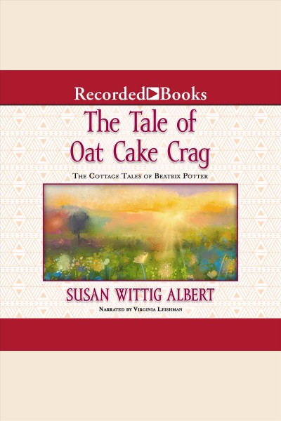 The tale of Oat Cake Crag [electronic resource] / Susan Wittig Albert.