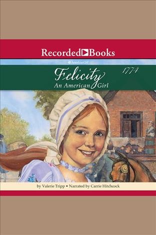 Felicity [electronic resource] : an American girl / Valerie Tripp.