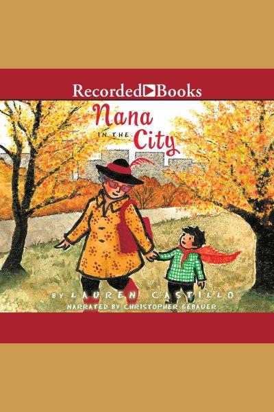 Nana in the city [electronic resource] / Lauren Castillo.