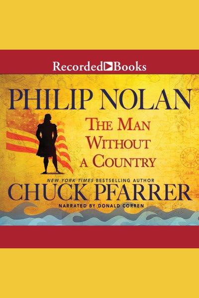 Philip Nolan [electronic resource] : the man without a country / Chuck Pfarrer.