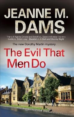 The evil that men do : a Dorothy Martin mystery / Jeanne M. Dams. {B}