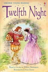 Twelfth night / retold by Rosie Dickins ; illustrator, Christa Unzner. {B}