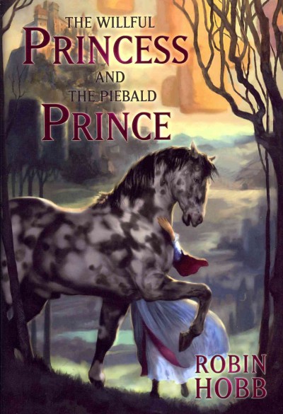 The willful princess and the piebald prince / Robin Hobb. {B}