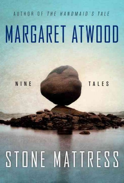 Stone mattress : / nine tales  Margaret Atwood {B}