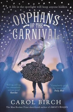 Orphans of the carnival / Carol Birch.