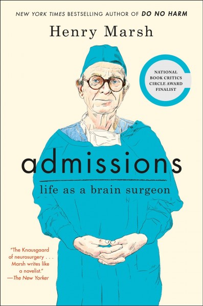 Admissions : life as a brain surgeon / Henry Marsh.