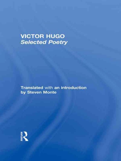 Selected poetry / Victor Hugo ; translated with an introduction by Steven Monte.