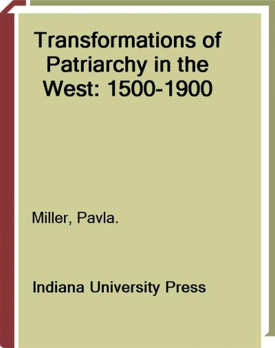 Transformations of patriarchy in the west : 1500-1900 / Pavla Miller.