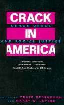 Crack in America : demon drugs and social justice / edited by Craig Reinarman and Harry G. Levine.