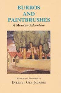 Burros and paintbrushes : a Mexican adventure / written and illustrated by Everett Gee Jackson.