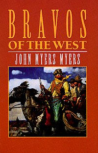 Bravos of the West / John Myers Myers.