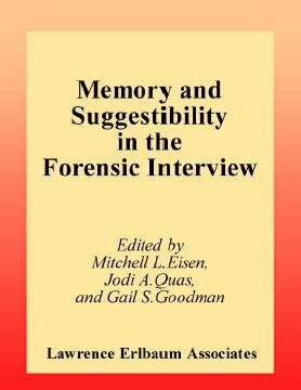 Memory and suggestibility in the forensic interview / edited by Mitchell L. Eisen, Jodi A. Quas, Gail S. Goodman.
