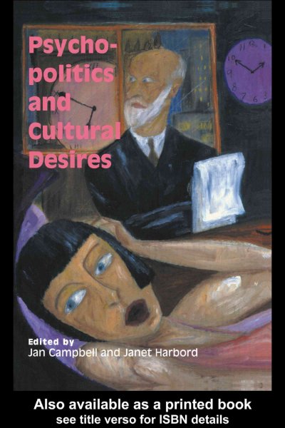 Psycho-politics and cultural desires / edited by Jan Campbell and Janet Harbord.