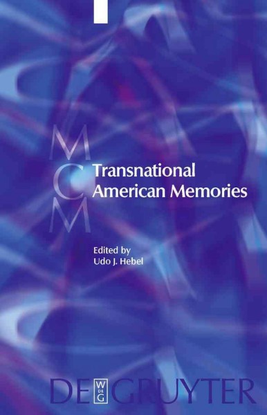 Transnational American memories / edited by Udo J. Hebel.