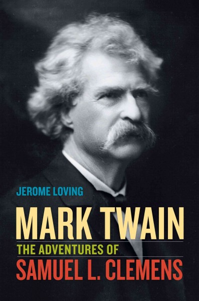 Mark Twain : the adventures of Samuel L. Clemens / Jerome Loving.