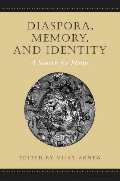Diaspora, memory and identity : a search for home / edited by Vijay Agnew.