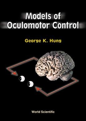 Models of oculomotor control / George K. Hung.