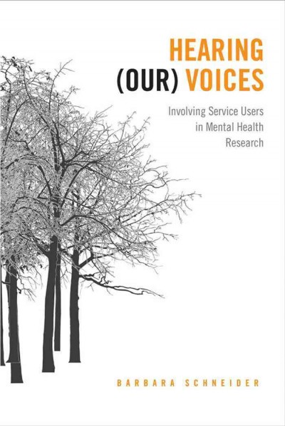 Hearing (our) voices : participatory research in mental health / Barbara Schneider.