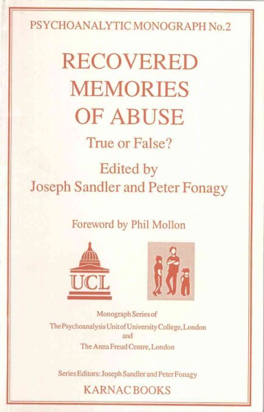 Recovered memories of abuse : true or false? / edited by Joseph Sandler and Peter Fonagy ; contributors, Alan D. Baddeley [and others] ; foreword by Phil Mollon.