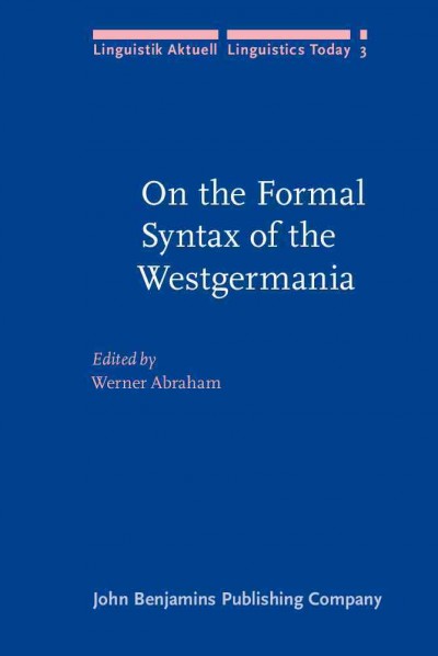 On the formal syntax of the Westgermania : papers from the "3rd Groningen Grammar Talks," Groningen, January 1981 / edited by Werner Abraham.