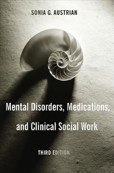 Mental disorders, medications, and clinical social work / Sonia G. Austrian.