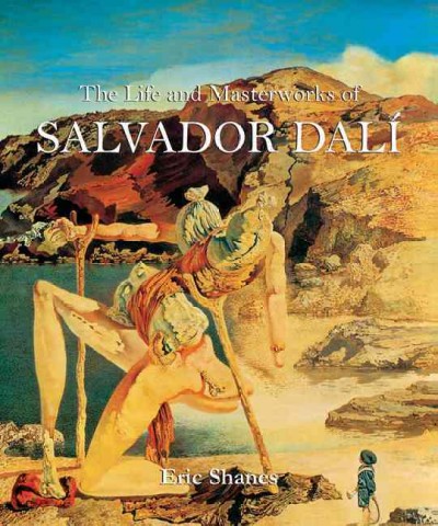 The life and masterworks of Salvador Dalí / Eric Shanes.